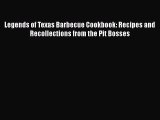 Legends of Texas Barbecue Cookbook: Recipes and Recollections from the Pit Bosses  PDF Download