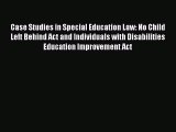 Case Studies in Special Education Law: No Child Left Behind Act and Individuals with Disabilities