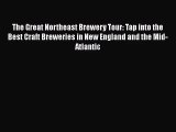 The Great Northeast Brewery Tour: Tap into the Best Craft Breweries in New England and the