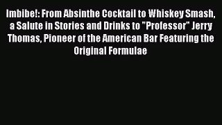 Imbibe!: From Absinthe Cocktail to Whiskey Smash a Salute in Stories and Drinks to Professor