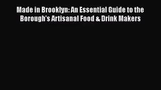 Made in Brooklyn: An Essential Guide to the Borough's Artisanal Food & Drink Makers  Free PDF