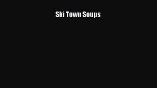 Ski Town Soups  PDF Download