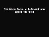 Fried Chicken: Recipes for the Crispy Crunchy Comfort-Food Classic  Read Online Book