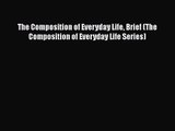 The Composition of Everyday Life Brief (The Composition of Everyday Life Series)  Free Books