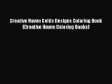 Creative Haven Celtic Designs Coloring Book (Creative Haven Coloring Books)  Free Books