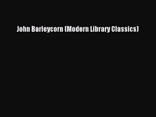 John Barleycorn (Modern Library Classics)  Free PDF