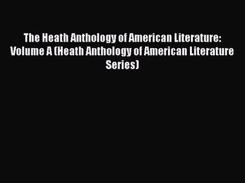 The Heath Anthology of American Literature: Volume A (Heath Anthology of American Literature