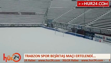 Trabzonspor-Beşiktaş maçı ertelendi
