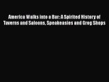 America Walks into a Bar: A Spirited History of Taverns and Saloons Speakeasies and Grog Shops