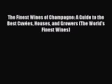 The Finest Wines of Champagne: A Guide to the Best Cuvées Houses and Growers (The World's Finest