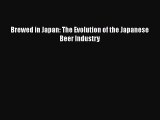 Brewed in Japan: The Evolution of the Japanese Beer Industry  Free PDF