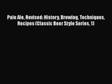 Pale Ale Revised: History Brewing Techniques Recipes (Classic Beer Style Series 1)  Free Books