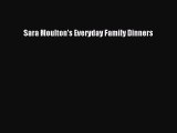 Sara Moulton's Everyday Family Dinners Free Download Book