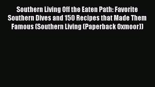 Southern Living Off the Eaten Path: Favorite Southern Dives and 150 Recipes that Made Them