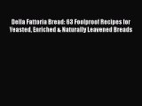 Della Fattoria Bread: 63 Foolproof Recipes for Yeasted Enriched & Naturally Leavened Breads