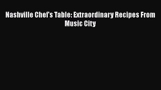 Nashville Chef's Table: Extraordinary Recipes From Music City  Free PDF