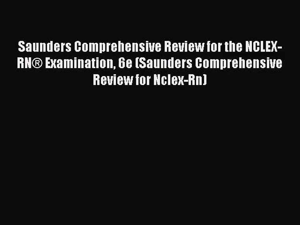 Saunders Comprehensive Review for the NCLEX-RN® Examination 6e (Saunders Comprehensive Review