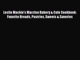 Leslie Mackie's Macrina Bakery & Cafe Cookbook: Favorite Breads Pastries Sweets & Savories
