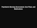 Psychiatric Nursing: Assessment Care Plans and Medications Free Download Book