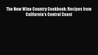 The New Wine Country Cookbook: Recipes from California's Central Coast  Free PDF