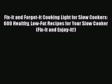 Fix-It and Forget-It Cooking Light for Slow Cookers: 600 Healthy Low-Fat Recipes for Your Slow