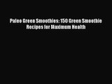 Paleo Green Smoothies: 150 Green Smoothie Recipes for Maximum Health  PDF Download