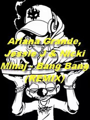 Ariana Grande Jessie J & Nicki Minaj - Bang Bang (Remix)