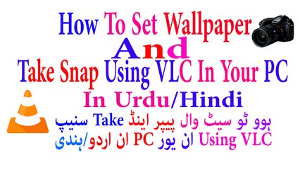 How To Set As Wallpaper And Take Snap Using VLC  In Urdu/Hindi