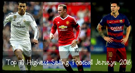 Top 10 Highest Selling Football Jerseys 2016