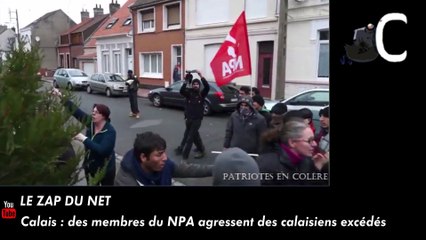 Des membres du NPA agressent des calaisiens excédés