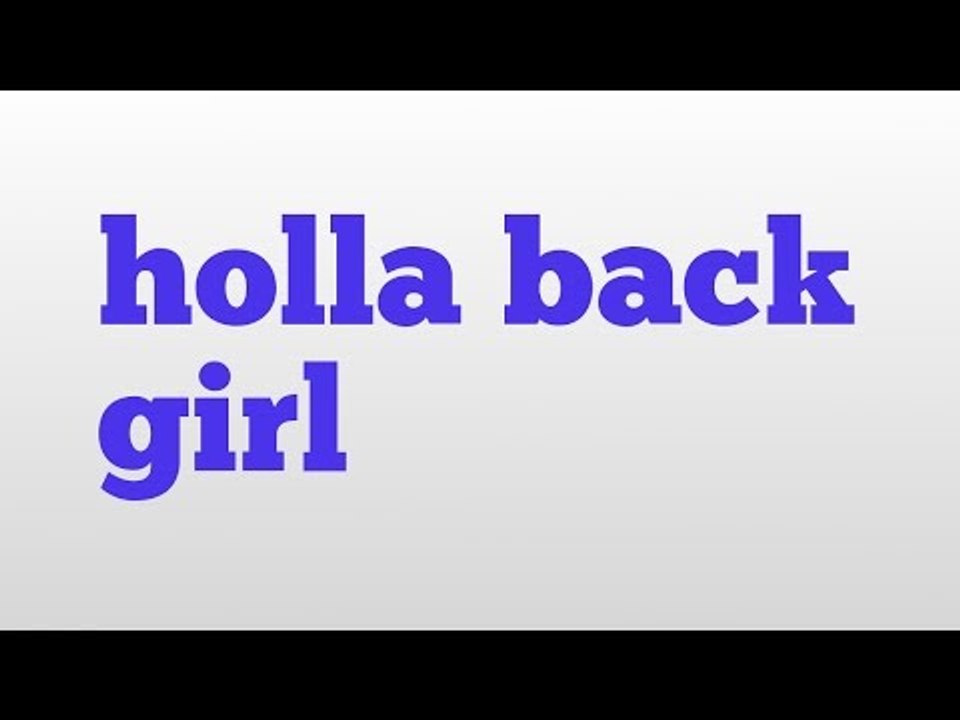 holla back girl meaning and pronunciation video Dailymotion