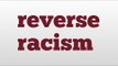 reverse racism meaning and pronunciation