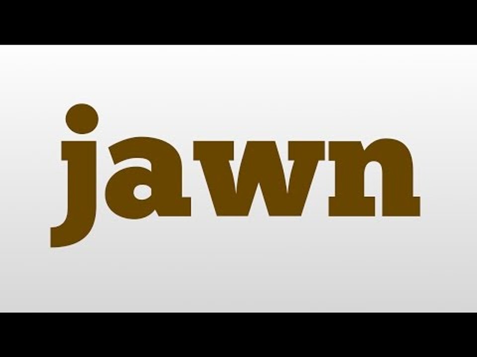 jawn meaning and pronunciation video Dailymotion