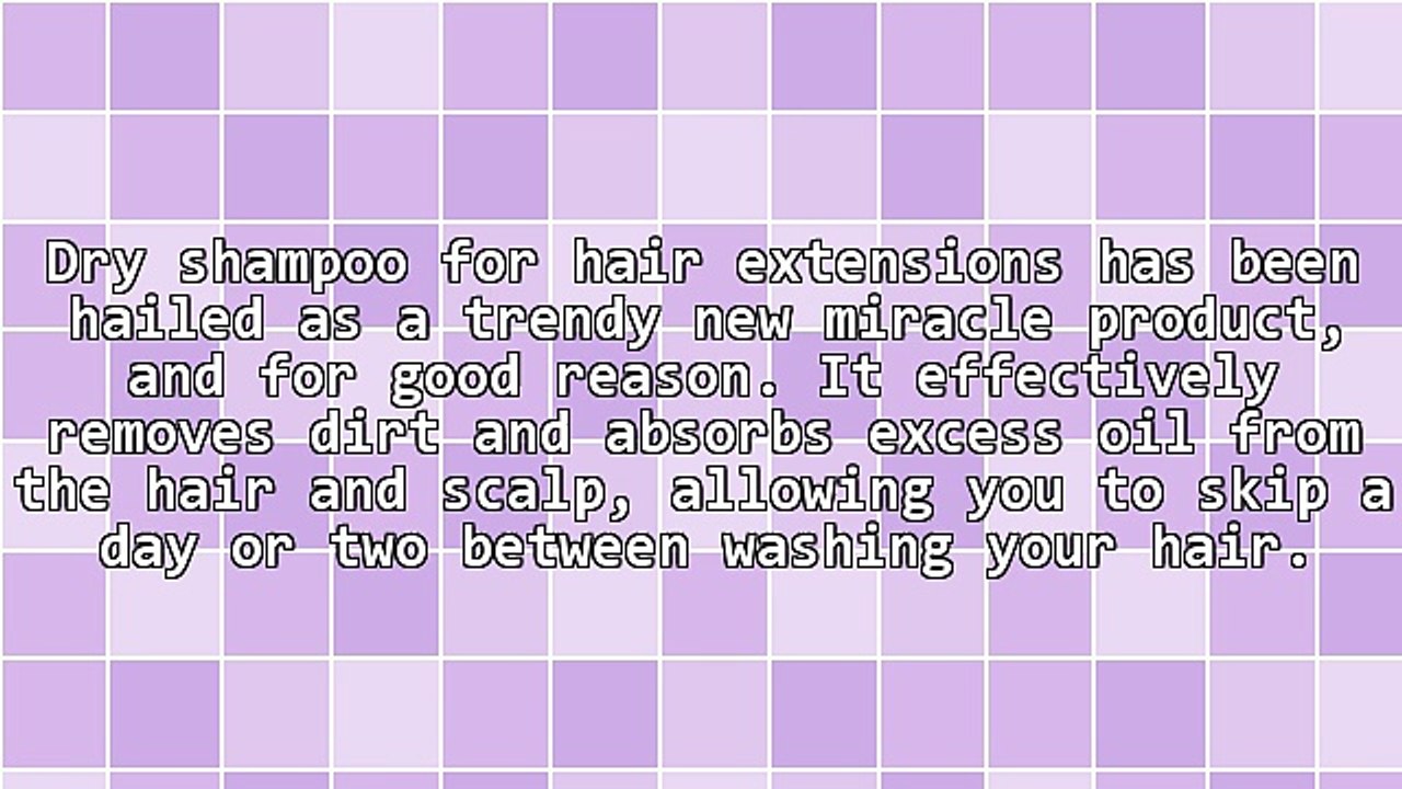 Using Dry Shampoo for Hair Extensions