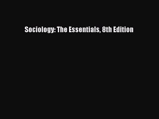 (PDF Download) Sociology: The Essentials 8th Edition Download