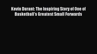 (PDF Download) Kevin Durant: The Inspiring Story of One of Basketball's Greatest Small Forwards