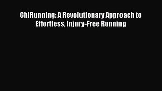 (PDF Download) ChiRunning: A Revolutionary Approach to Effortless Injury-Free Running Read