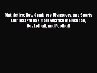 (PDF Download) Mathletics: How Gamblers Managers and Sports Enthusiasts Use Mathematics in