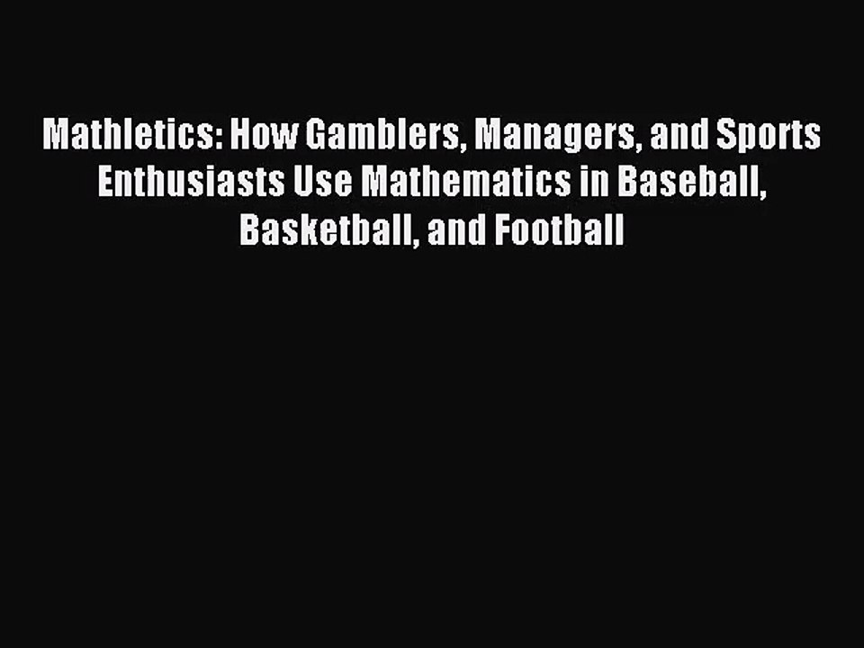 (PDF Download) Mathletics: How Gamblers Managers and Sports Enthusiasts Use Mathematics in