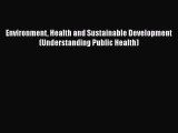 [PDF Download] Environment Health and Sustainable Development (Understanding Public Health)