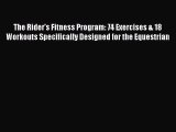 (PDF Download) The Rider's Fitness Program: 74 Exercises & 18 Workouts Specifically Designed