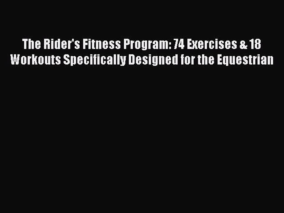 (PDF Download) The Rider's Fitness Program: 74 Exercises & 18 Workouts Specifically Designed