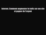 [PDF Télécharger] Internet. Comment augmenter le trafic sur son site et gagner de l'argent