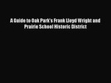 A Guide to Oak Park's Frank Lloyd Wright and Prairie School Historic District  Free PDF