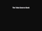 [PDF Download] The Tuba Source Book [Read] Full Ebook