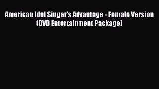 [PDF Download] American Idol Singer's Advantage - Female Version (DVD Entertainment Package)