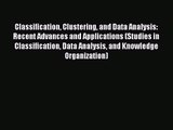 [PDF Download] Classification Clustering and Data Analysis: Recent Advances and Applications