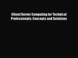 [PDF Download] Client/Server Computing for Technical Professionals: Concepts and Solutions
