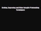 [PDF Download] Etching Engraving and Other Intaglio Printmaking Techniques [PDF] Online