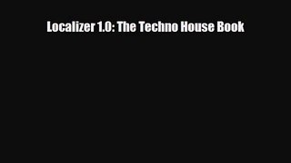 [PDF Download] Localizer 1.0: The Techno House Book [Read] Full Ebook